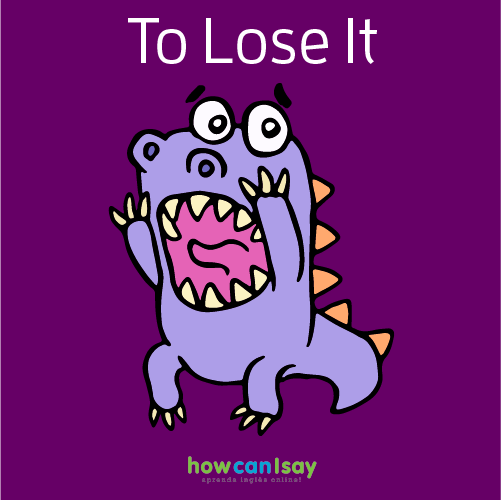 To stop being able to control your emotions and suddenly start to shout, cry, or laugh (Pirar!)